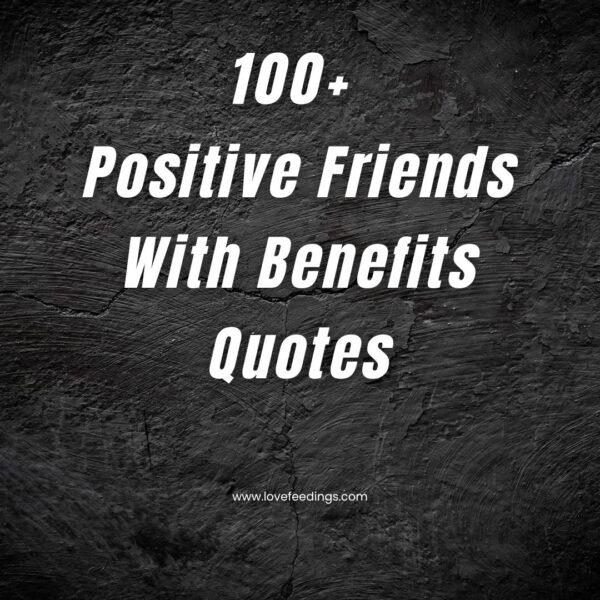 100+ Positive Friends With Benefits Quotes