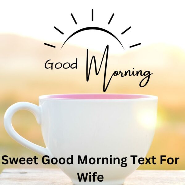 60 Top Sweet Good Morning Text For Wife
