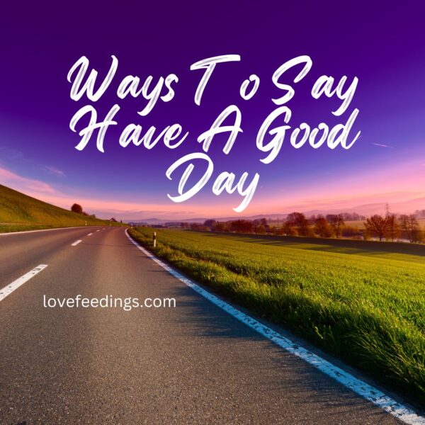 Ways To Say Have A Good Day